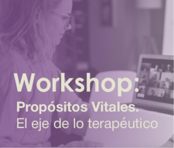 Workshop: Propósitos Vitalales. El eje de lo terapéutico
