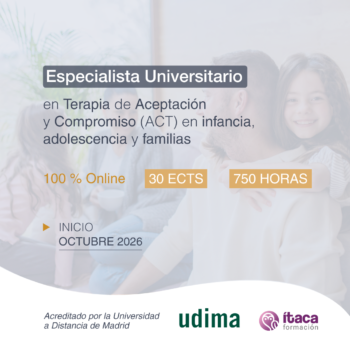 Especialista Universitario en Terapia de Aceptación y Compromiso (ACT) en infancia adolescencia y familias
